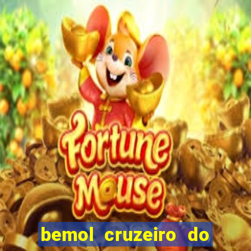 bemol cruzeiro do sul acre